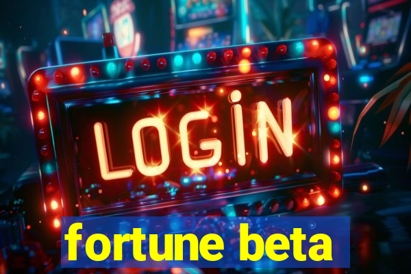 fortune beta